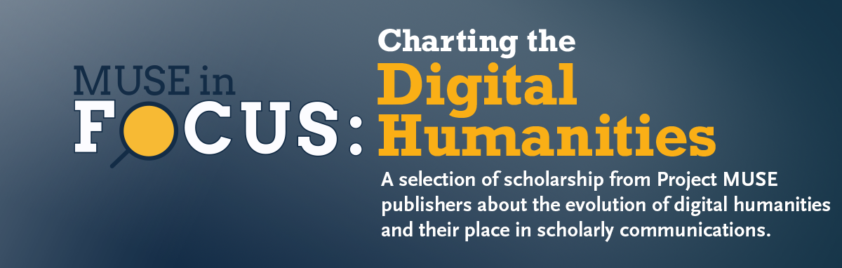 Muse in Focus: Charting the Digital Humanities
